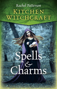 Kitchen Witchcraft (Spells & Charms) by Rachel Patterson, 9781785357688