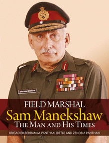 Field Marshal Sam Manekeshaw (The Man and His Times) by Behram M. Panthaki, Zenobia Panthaki, 9789383098309