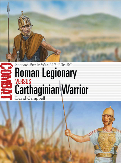 Roman Legionary vs Carthaginian Warrior (Second Punic War 217-206 BC) by David Campbell, Adam Hook, 9781472828040