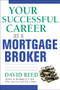 Your Successful Career as a Mortgage Broker by David Reed, 9780814473702