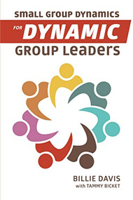 Small Group Dynamics for Dynamic Group Leaders by Billie Davis, 9781595557278