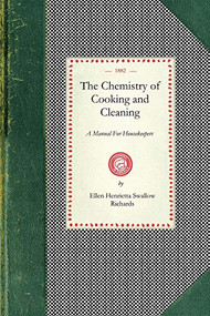 Chemistry Of Cooking and Cleaning (A Manual For Housekeepers) by Ellen Henrietta Richards, 9781429011686