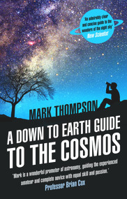 A Down to Earth Guide to the Cosmos by Mark Thompson, 9780552170390