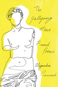 The Galloping Hour (French Poems) by Alejandra Pizarnik, Patricio Ferrari, Forrest Gander, 9780811227742
