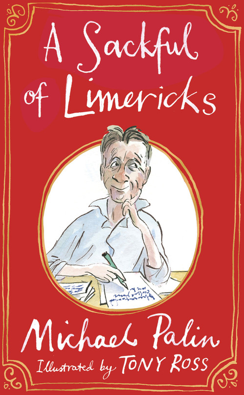 A Sackful of Limericks by Michael Palin, Tony Ross, 9781847947994