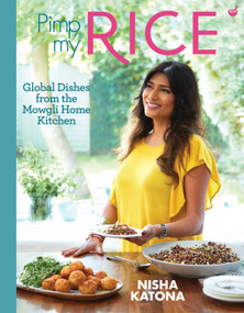 Pimp My Rice (Over 100 Recipes to Make Your Rice More Exciting) by Nisha Katona, 9781848993525