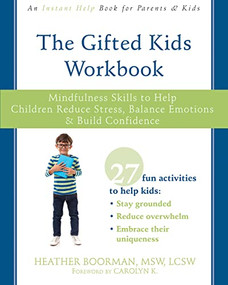 The Gifted Kids Workbook (Mindfulness Skills to Help Children Reduce Stress, Balance Emotions, and Build Confidence) by Heather Boorman, Carolyn Kottmeyer, 9781684030880