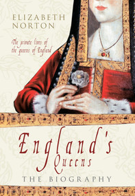 England's Queens (The Biography) by Elizabeth Norton, 9781445609041