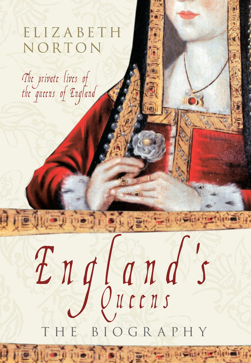 England's Queens (The Biography) by Elizabeth Norton, 9781445609041