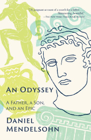 An Odyssey (A Father, A Son, and an Epic) - 9780345806215 by Daniel Mendelsohn, 9780345806215