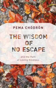 The Wisdom of No Escape (And the Path of Loving-Kindness) by Pema Chodron, 9781611806052