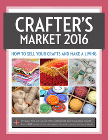 Crafter's Market 2016 (How to Sell Your Crafts and Make a Living) by Kerry Bogert, 9781440244841