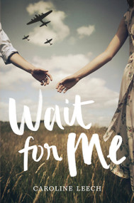 Wait for Me - 9780062459893 by Caroline Leech