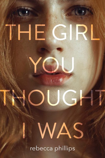 The Girl You Thought I Was by Rebecca Phillips, 9780062570949