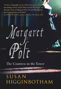 Margaret Pole (The Countess in the Tower) - 9781445635941 by Susan Higginbotham, 9781445635941