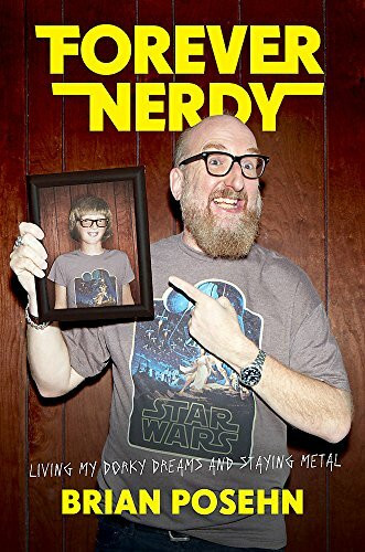 Forever Nerdy (Living My Dorky Dreams and Staying Metal) by Brian Posehn, 9780306825576