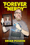 Forever Nerdy (Living My Dorky Dreams and Staying Metal) by Brian Posehn, 9780306825576