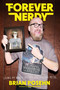Forever Nerdy (Living My Dorky Dreams and Staying Metal) by Brian Posehn, 9780306825576