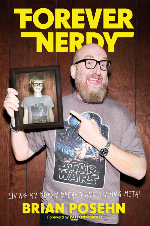 Forever Nerdy (Living My Dorky Dreams and Staying Metal) by Brian Posehn, 9780306825576