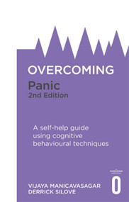 Overcoming Panic, 2nd Edition (A self-help guide using cognitive behavioural techniques) by Vijaya Manicavasagar, Derrick Silove, 9781472135827