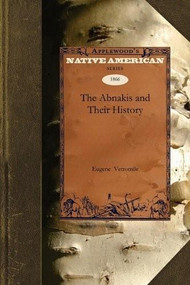 Abnakis and Their History by Eugene Vetromile, 9781429022460
