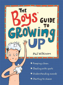 The Boys' Guide to Growing Up (the best-selling puberty guide for boys) by Phil Wilkinson, Sarah Horne, 9781526360175