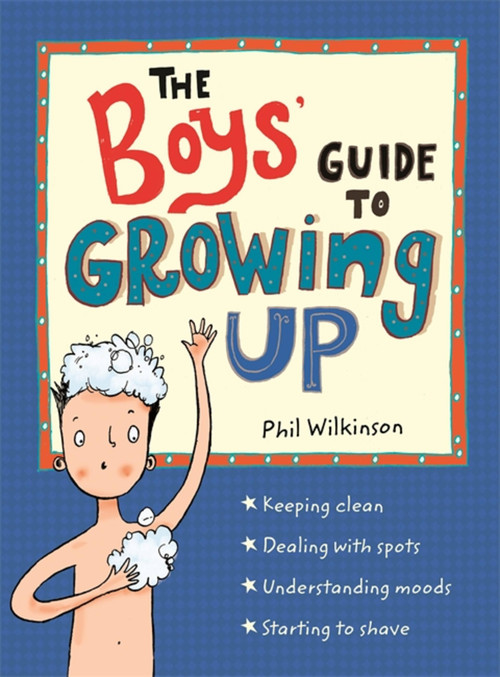 The Boys' Guide to Growing Up (the best-selling puberty guide for boys) by Phil Wilkinson, Sarah Horne, 9781526360175