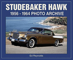 Studebaker Hawk (1956-1964 Photo Archive) by Ed Reynolds, 9781583883150