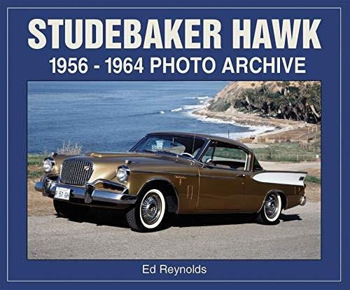 Studebaker Hawk (1956-1964 Photo Archive) by Ed Reynolds, 9781583883150