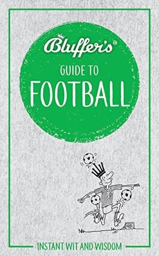 Bluffer's Guide to Football (Instant Wit and Wisdom) by Mark Mason, 9781785215674