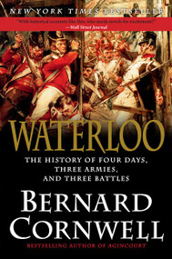 Waterloo (The History of Four Days, Three Armies, and Three Battles) - 9780062312068 by Bernard Cornwell, 9780062312068