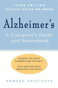 Alzheimer's (A Caregiver's Guide and Sourcebook, 3rd edition) by Howard Gruetzner, 9781620457733