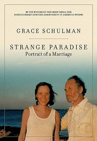 Strange Paradise (Portrait of a Marriage) by Grace Schulman, 9781885983527