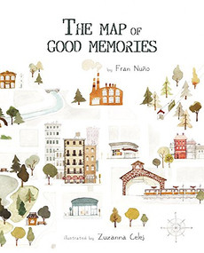 The Map of Good Memories by Fran  Nuño, Zuzanna Celej, Jon Brokenbrow, 9788416147823