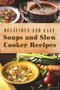 Delicious and Easy Soups and Slow Cooker Recipes by Changing Lives Press, 9780998623191