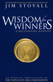 Wisdom for Winners Volume One (A Millionaire Mindset, An Official Official Publication of The Napoleon Hill Foundation®) by Jim Stovall, 9780768405071