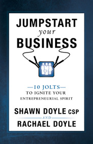 Jumpstart Your Business (10 Jolts to Ignite Your Entrepreneurial Spirit) by Shawn Doyle, Rachael Doyle, 9780768407815