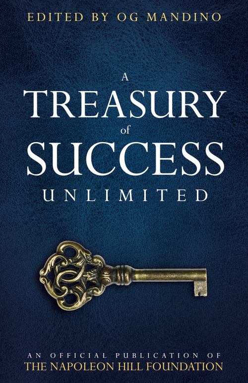A Treasury of Success Unlimited (An Official Publication of The Napoleon Hill Foundation®) by Napoleon Hill Foundation, Og Mandino, W. Clement Stone, 9780768408348