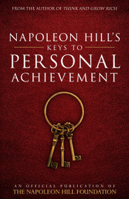 Napoleon Hill's Keys to Personal Achievement (An Official Publication of The Napoleon Hill Foundation®) by Napoleon Hill, Judith Williamson, 9780768410136
