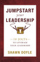 Jumpstart Your Leadership (10 Jolts To Leverage Your Leadership) by Shawn Doyle, 9781937879204