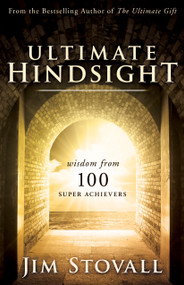 Ultimate Hindsight (Wisdom from 100 Super Achievers) by Jim Stovall, 9780768409611