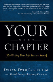 Your Next Chapter (Re-Writing Your Life Success Story) by Evelyn Dyer Rosenthal, 9781937879327