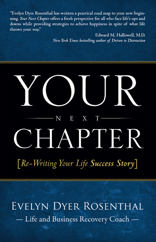Your Next Chapter (Re-Writing Your Life Success Story) by Evelyn Dyer Rosenthal, 9781937879327