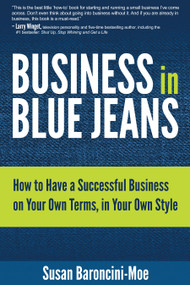Business in Blue Jeans (How to Have a Successful Business on Your Own Terms,  in Your Own Style) by Susan Baroncini-Moe, 9781937879228