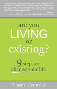 Are You Living or Existing? (9 Steps to Change Your Life) by Kimanzi Constable, 9781937879242