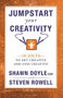 Jumpstart Your Creativity (10 Jolts To Get Creative And Stay Creative) by Shawn Doyle, Steven Rowell, 9781937879280