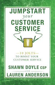 Jumpstart Your Customer Service (10 Jolts to Boost Your Customer Service) by Shawn Doyle, Lauren Anderson, 9781937879419