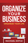 Organize Your Business (Organize Your Life) by Rachael Doyle, Shawn Doyle, 9780768411379