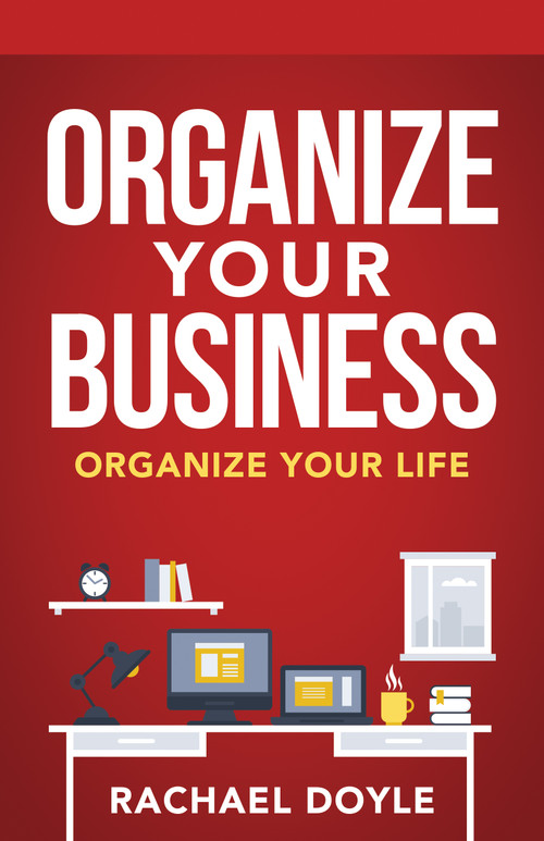 Organize Your Business (Organize Your Life) by Rachael Doyle, Shawn Doyle, 9780768411379