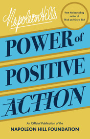 Napoleon Hill's Power of Positive Action by Napoleon Hill, Judith Williamson, 9780768410174